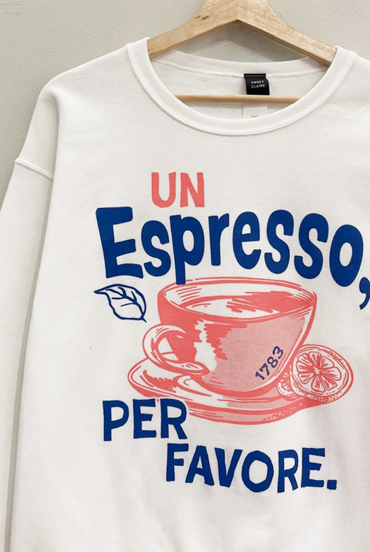 Un Espresso Per Favore Graphic Sweatshirt