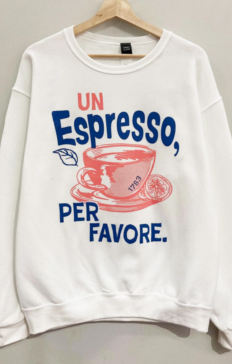 Un Espresso Per Favore Graphic Sweatshirt